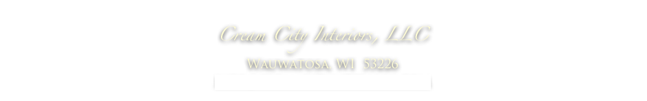 Cream City Interiors, LLC
Wauwatosa, WI 53226
info@creamcityinteriors.com